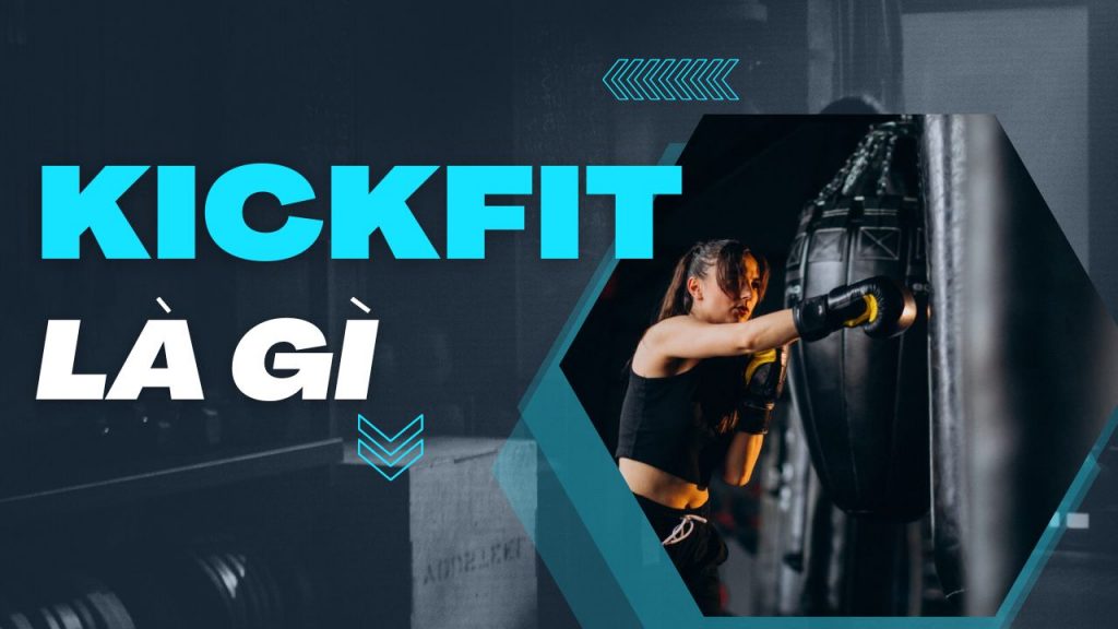 Kickfit là gì? Tổng quan và các bài tập trong Kickfit 46 kicfit la gi